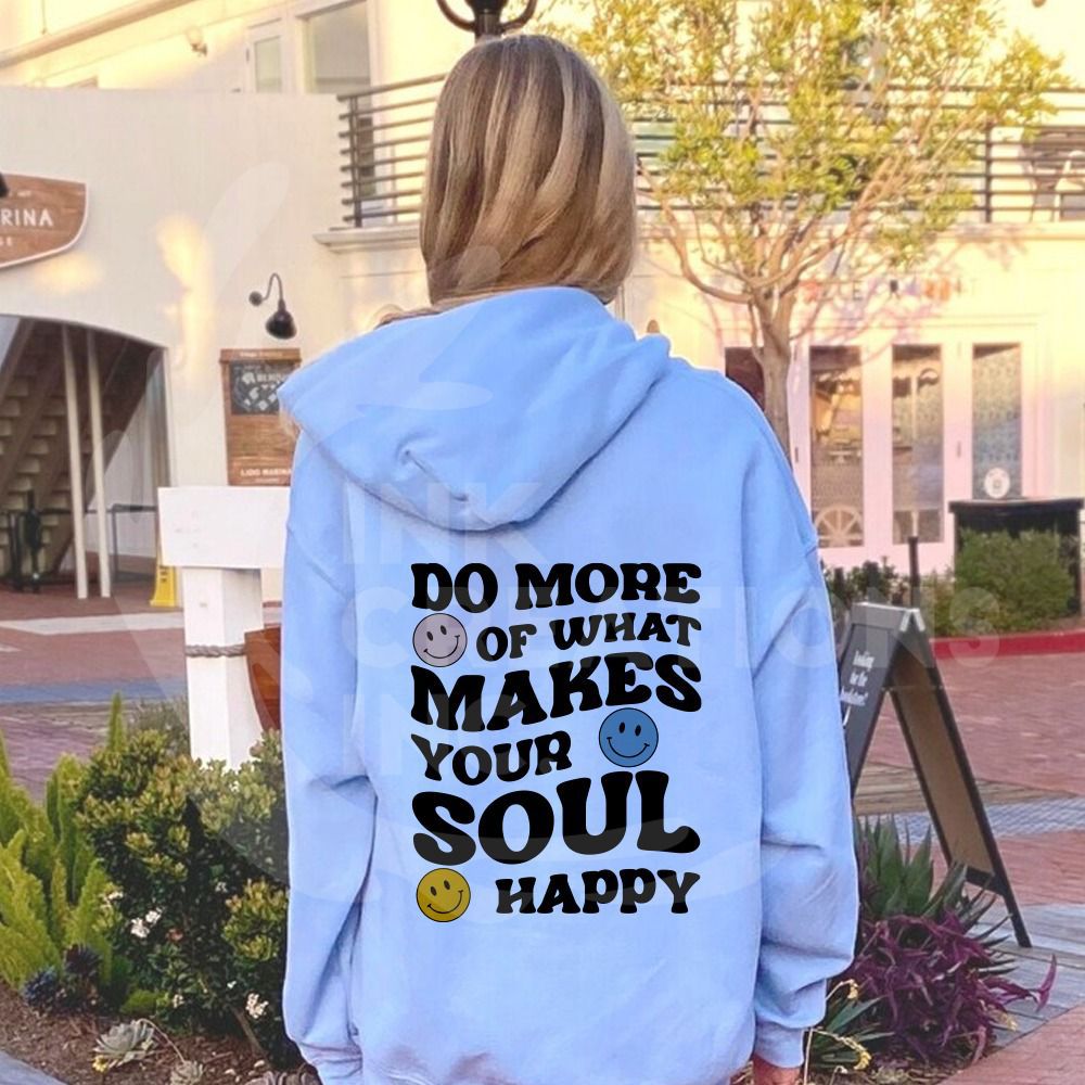 Do more of what makes your soul happy hoddie