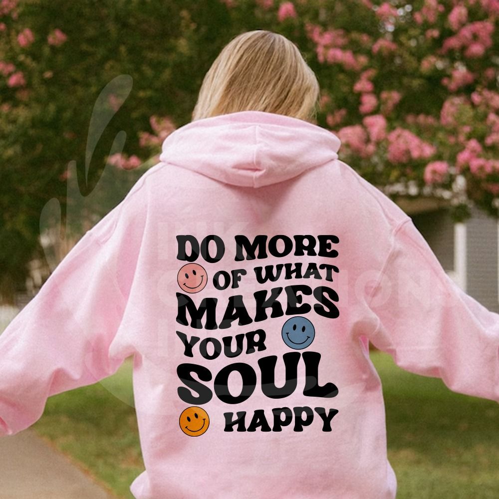 Do more of what makes your soul happy hoddie