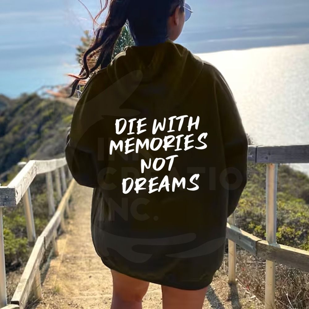 Die with memories not dreams hoddie